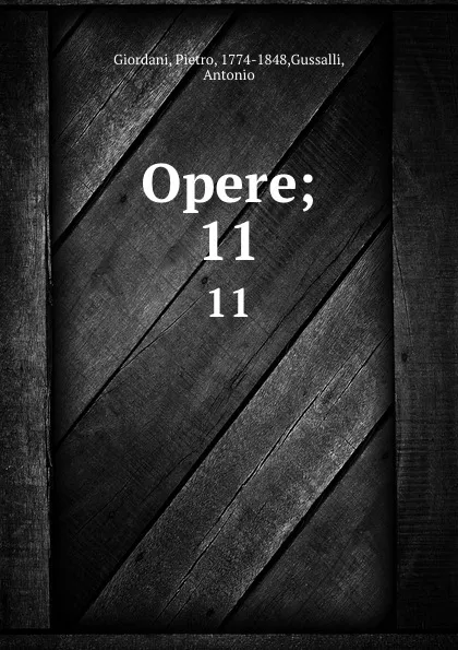 Обложка книги Opere;. 11, Pietro Giordani