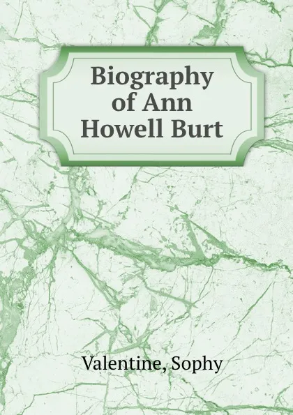 Обложка книги Biography of Ann Howell Burt, Sophy Valentine