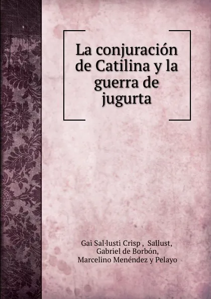 Обложка книги La conjuracion de Catilina y la guerra de jugurta, Gai Sal·lusti Crisp