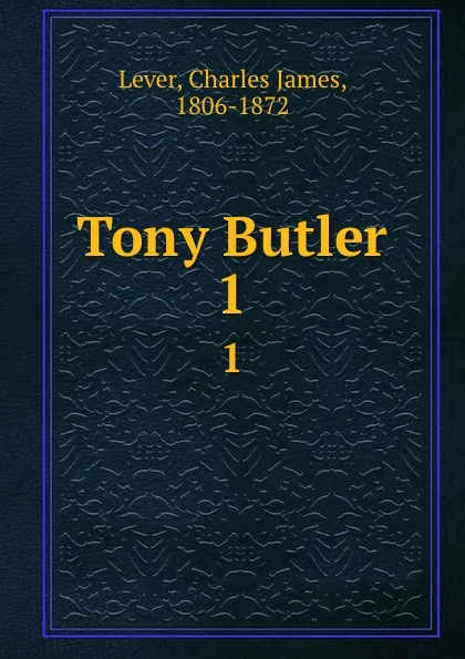 Обложка книги Tony Butler. 1, Lever Charles James