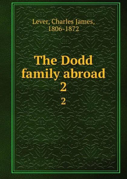 Обложка книги The Dodd family abroad. 2, Lever Charles James