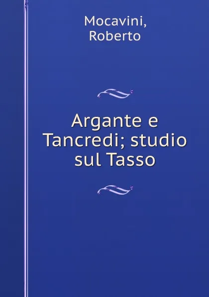 Обложка книги Argante e Tancredi; studio sul Tasso, Roberto Mocavini