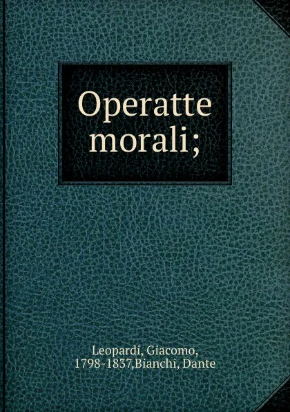 Обложка книги Operatte morali;, Giacomo Leopardi