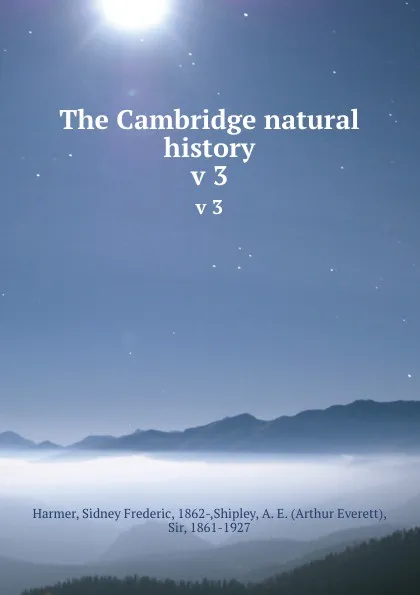 Обложка книги The Cambridge natural history. v 3, Sidney Frederic Harmer