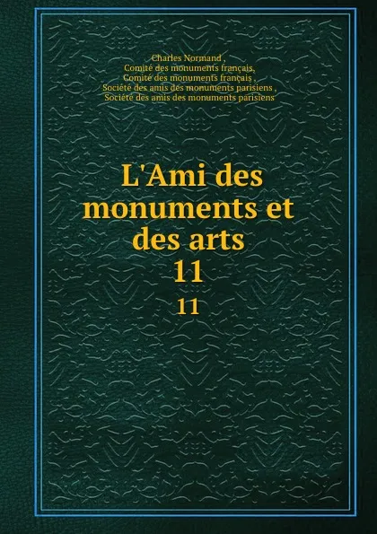 Обложка книги L.Ami des monuments et des arts. 11, Charles Normand