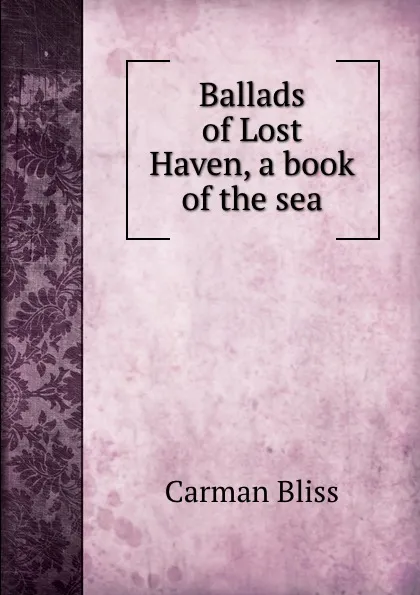 Обложка книги Ballads of Lost Haven, a book of the sea, Carman Bliss