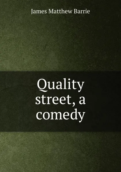 Обложка книги Quality street, a comedy, J. M. Barrie