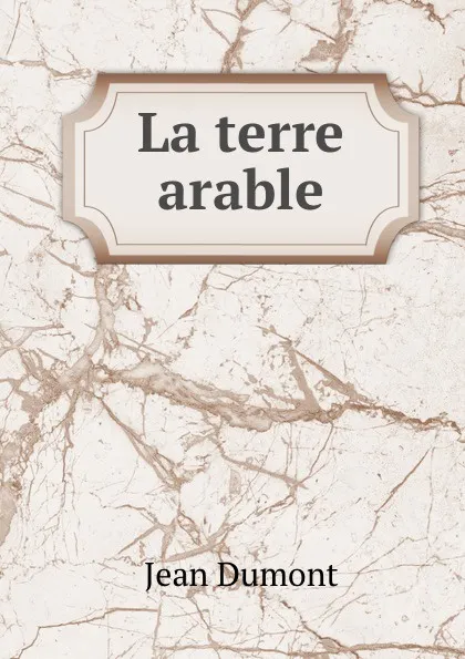 Обложка книги La terre arable, Jean Dumont