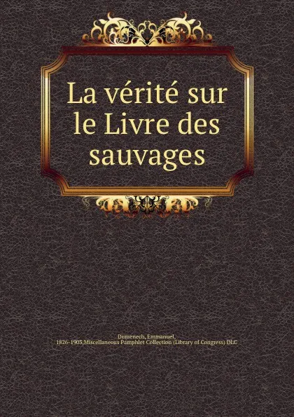 Обложка книги La verite sur le Livre des sauvages, Emmanuel Domenech