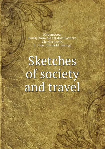 Обложка книги Sketches of society and travel, James Greenwood