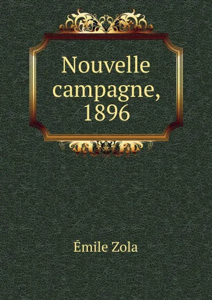 Обложка книги Nouvelle campagne, 1896, Zola Emile