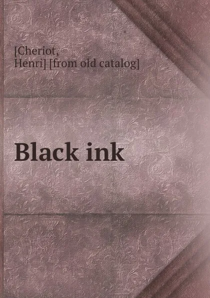 Обложка книги Black ink, Henri Cheriot