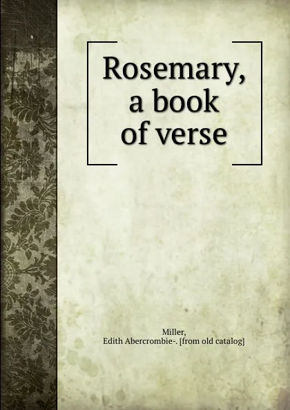 Обложка книги Rosemary, a book of verse, Edith Abercrombie-Miller