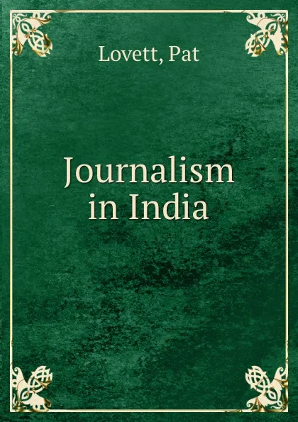 Обложка книги Journalism in India, Pat Lovett