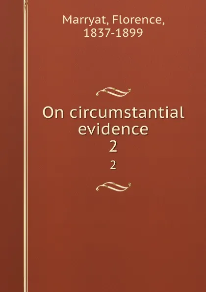 Обложка книги On circumstantial evidence. 2, Florence Marryat