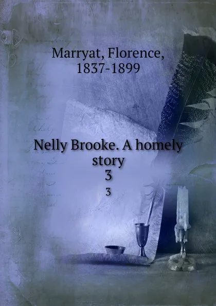 Обложка книги Nelly Brooke. A homely story. 3, Florence Marryat