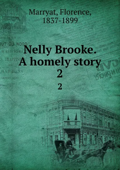 Обложка книги Nelly Brooke. A homely story. 2, Florence Marryat