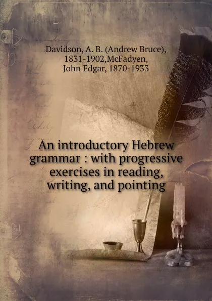 Обложка книги An introductory Hebrew grammar : with progressive exercises in reading, writing, and pointing, Andrew Bruce Davidson