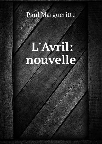 Обложка книги L.Avril: nouvelle, Paul Margueritte