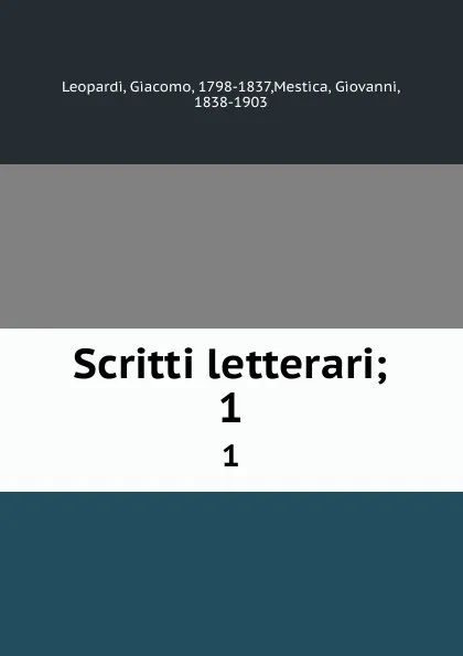 Обложка книги Scritti letterari;. 1, Giacomo Leopardi