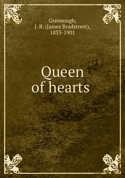 Обложка книги Queen of hearts, James Bradstreet Greenough