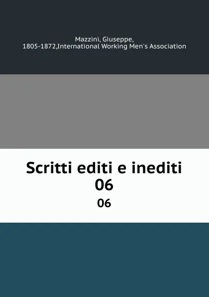 Обложка книги Scritti editi e inediti. 06, Giuseppe Mazzini