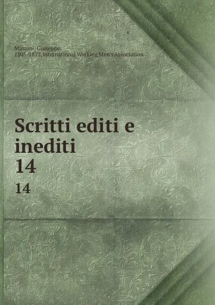 Обложка книги Scritti editi e inediti. 14, Giuseppe Mazzini