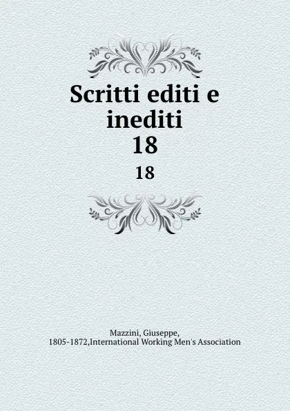 Обложка книги Scritti editi e inediti. 18, Giuseppe Mazzini