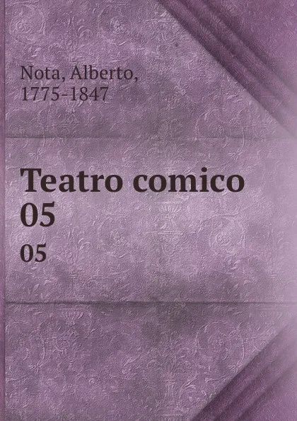 Обложка книги Teatro comico. 05, Alberto Nota