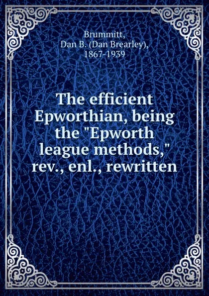 Обложка книги The efficient Epworthian, being the 