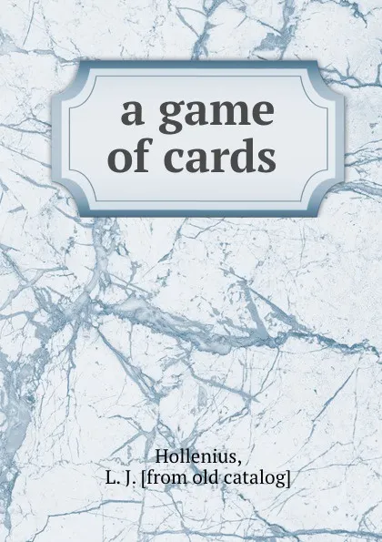 Обложка книги a game of cards, L.J. Hollenius