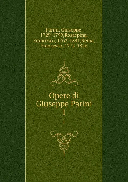 Обложка книги Opere di Giuseppe Parini. 1, Giuseppe Parini