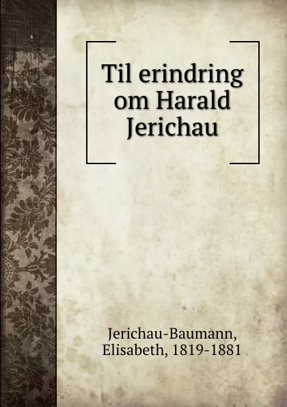 Обложка книги Til erindring om Harald Jerichau, Elisabeth Jerichau-Baumann