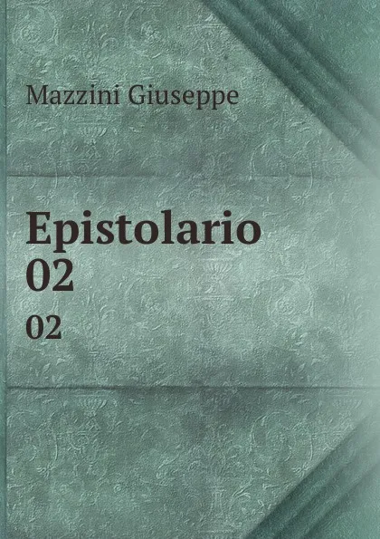 Обложка книги Epistolario. 02, Mazzini Giuseppe