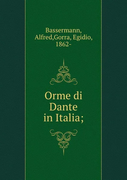 Обложка книги Orme di Dante in Italia;, Alfred Bassermann