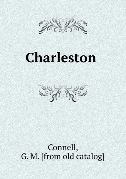 Обложка книги Charleston, G.M. Connell