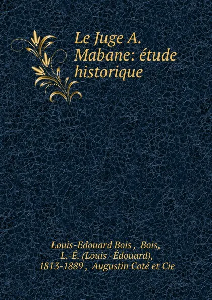 Обложка книги Le Juge A. Mabane: etude historique, Louis-Edouard Bois