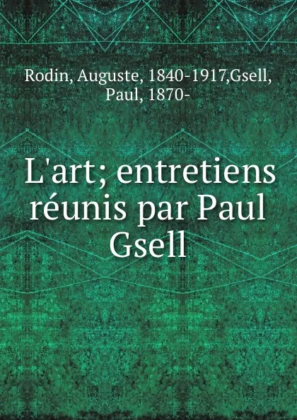 Обложка книги L.art; entretiens reunis par Paul Gsell, Auguste Rodin