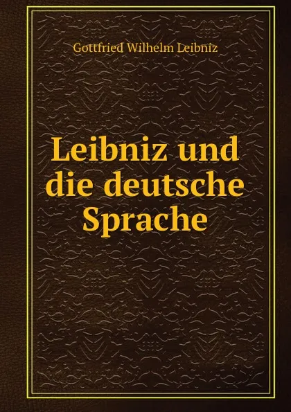 Обложка книги Leibniz und die deutsche Sprache, Готфрид Вильгельм Лейбниц