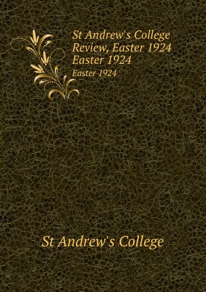 Обложка книги St Andrew.s College Review, Easter 1924. Easter 1924, St Andrew's College