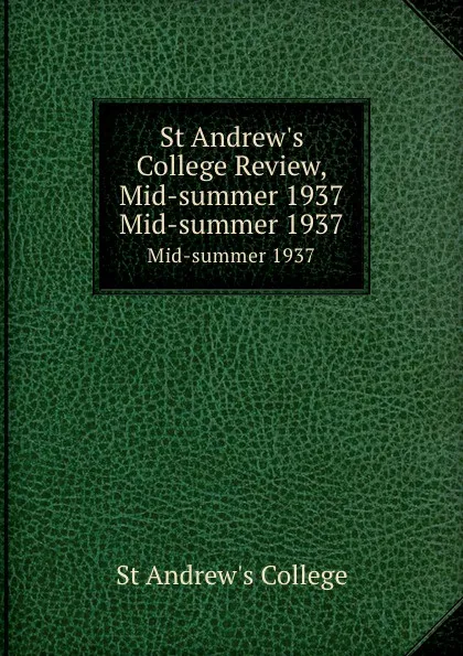 Обложка книги St Andrew.s College Review, Mid-summer 1937. Mid-summer 1937, St Andrew's College