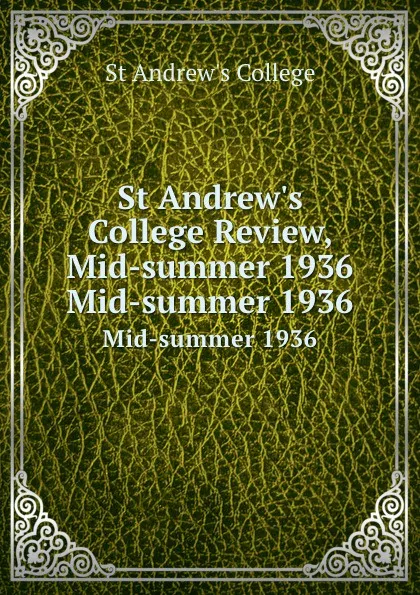 Обложка книги St Andrew.s College Review, Mid-summer 1936. Mid-summer 1936, St Andrew's College