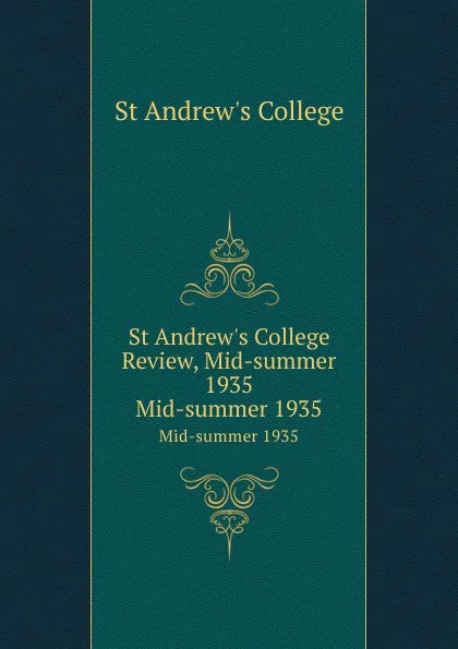 Обложка книги St Andrew.s College Review, Mid-summer 1935. Mid-summer 1935, St Andrew's College