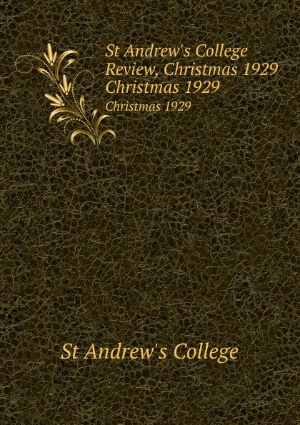 Обложка книги St Andrew.s College Review, Christmas 1929. Christmas 1929, St Andrew's College