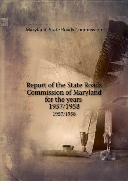 Обложка книги Report of the State Roads Commission of Maryland for the years . 1957/1958, Maryland. State Roads Commission