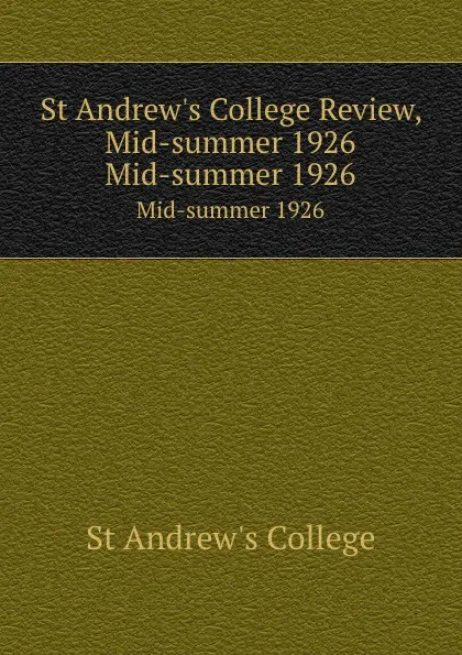 Обложка книги St Andrew.s College Review, Mid-summer 1926. Mid-summer 1926, St Andrew's College