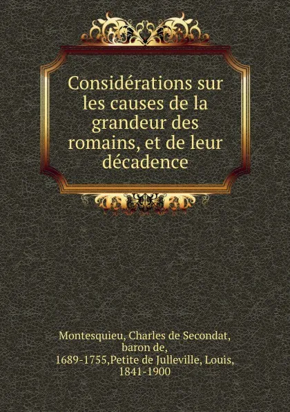 Обложка книги Considerations sur les causes de la grandeur des romains, et de leur decadence, Charles de Secondat Montesquieu