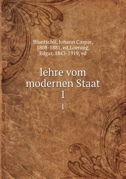 Обложка книги lehre vom modernen Staat. 1, Johann Caspar Bluntschli