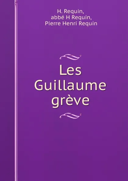 Обложка книги Les Guillaume greve, H. Requin