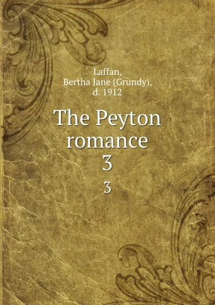 Обложка книги The Peyton romance. 3, Grundy Laffan